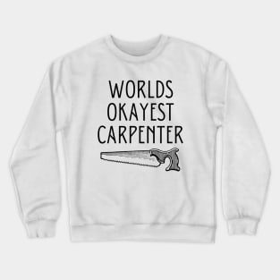 World okayest carpenter Crewneck Sweatshirt